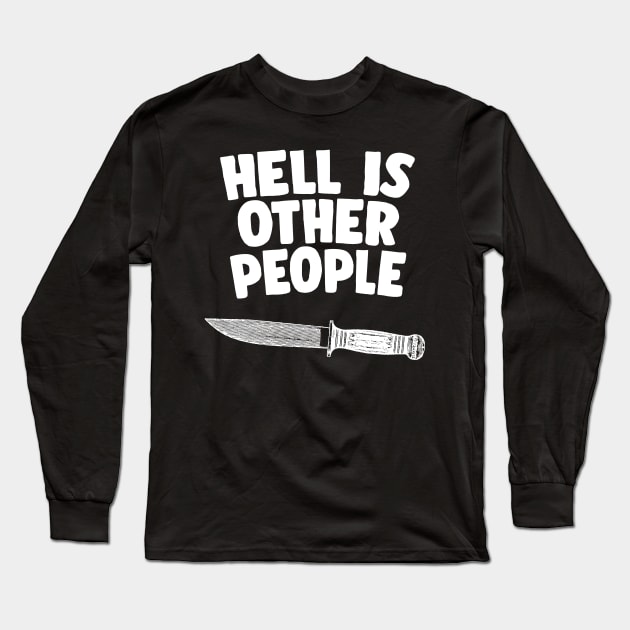 Hell Is Other People - Nihilist Typographic Graphic Design Long Sleeve T-Shirt by DankFutura